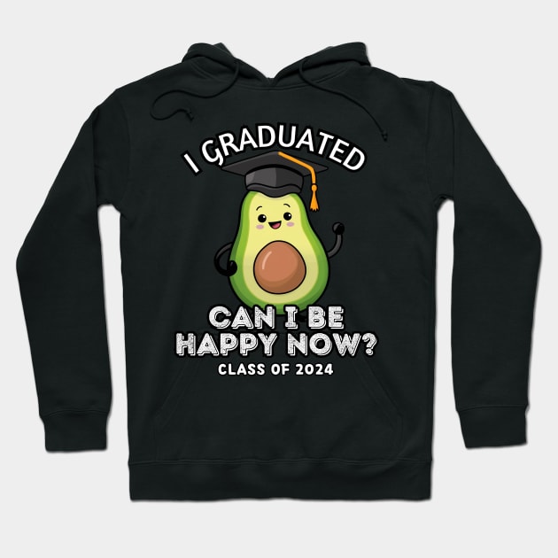 Avocado I Graduated Can I Be Happy Now Class 2024 Hoodie by Via Lactea Design